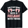 thumbnail image 1 of Playful Comfort Tee - Take It Easy On Me My Wife Is Pregnant With Twins Girls Dad T-Shirt, 1 of 4