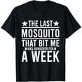 thumbnail image 1 of Playful Comfort Tee - The Last Mosquito That Bit Me Was Hungover For A Week Funny T-Shirt, 1 of 4