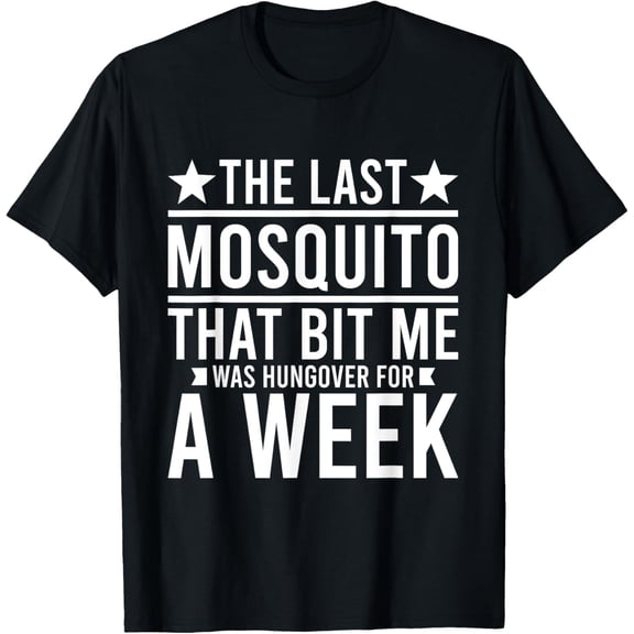 Playful Comfort Tee - The Last Mosquito That Bit Me Was Hungover For A Week Funny T-Shirt