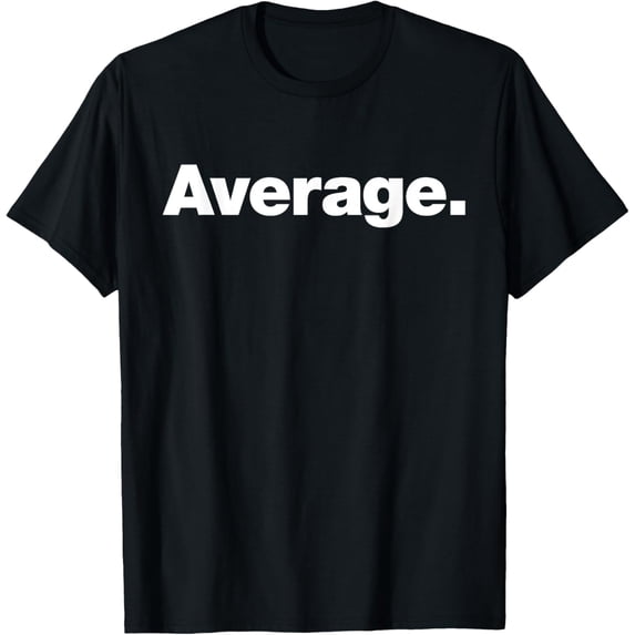 Playful Comfort Tee - The word Average | A design that says Average T-Shirt