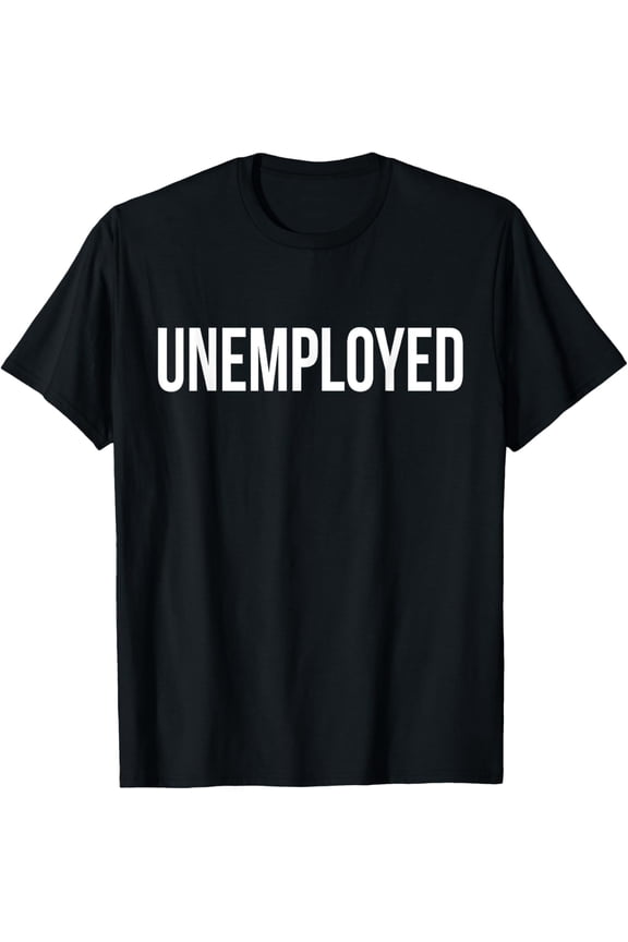 Playful Comfort Tee - Unemployed Shirt - Funny Looking for Job Career Seeker Tee T-Shirt