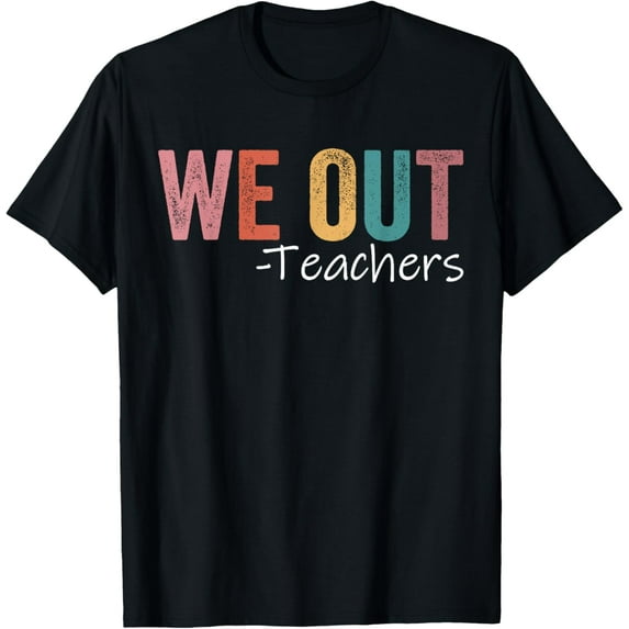 Playful Comfort Tee - We Out Teachers End Of School Year Happy Last Day Of School T-Shirt