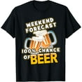 thumbnail image 1 of Playful Comfort Tee - Weekend Forecast 100% Chance of Beer T-Shirt T-Shirt, 1 of 4