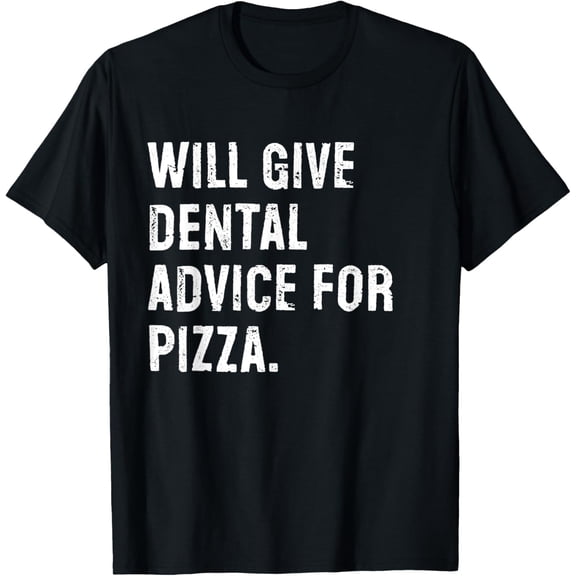 Playful Comfort Tee - Will Give Dental Advice For Pizza Funny Dentist T-Shirt