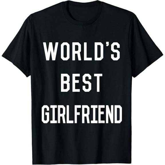 Playful Comfort Tee - World's Best Girlfriend T-Shirt T-Shirt