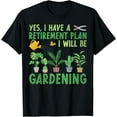 thumbnail image 1 of Playful Comfort Tee - Yes I Have A Retirement Plan I Will Be Gardening Retiring T-Shirt, 1 of 4