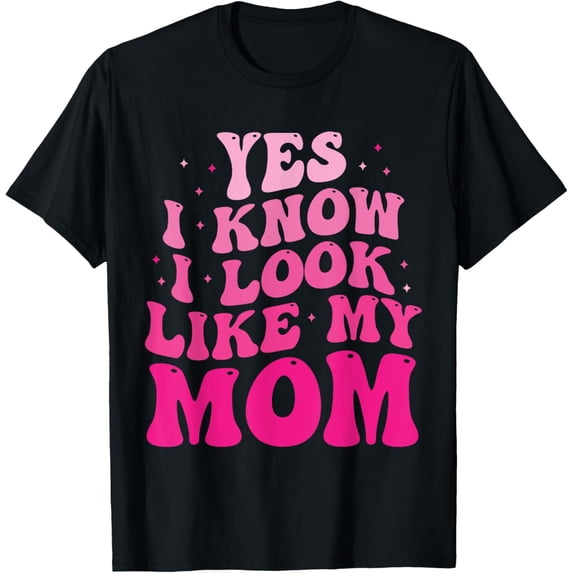 Playful Comfort Tee - Yes I Know I Look Like My Mom Funny Daughter Mother's Day T-Shirt