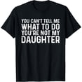 thumbnail image 1 of Playful Comfort Tee - You Can't Tell Me What To Do You're Not My Daughter T-Shirt, 1 of 4