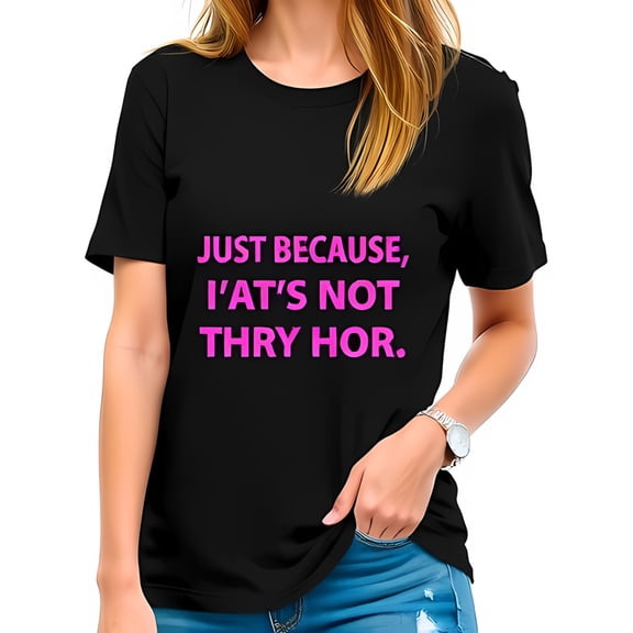 Playful Cotton Short Sleeve T-Shirt for Women - Bold Pink Text " JUST BECAUSE I’AT’S NOT THRY HOR " - Casual & Comfortable Fashion