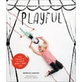 thumbnail image 1 of Playful : Fun Projects to Make With + For Kids (Hardcover), 1 of 1
