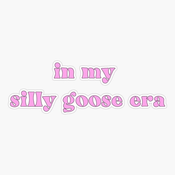 Playful Goose Era Quote Sticker