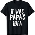 thumbnail image 1 of Playful Graphic Tee, Tops Has "it WAS PAPA'S iDEA" Humorous Statement Design (Centered), Round Neck Regular Fit T - shirts, Size(S - 5XL), 1 of 5