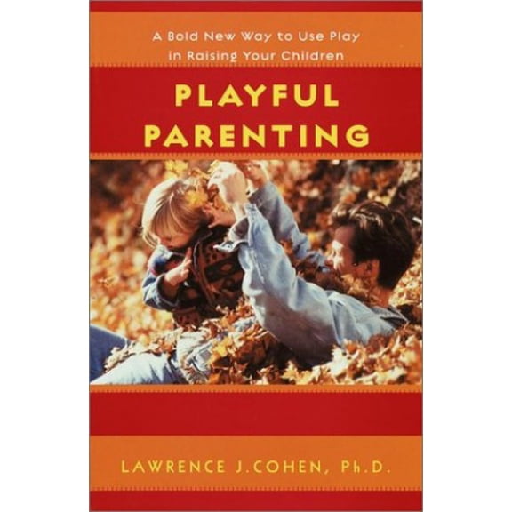 Pre-Owned Playful Parenting: A Bold New Way to Nurture Close Connections, Solve Behavior Problems, and Encourage Children's Confidence (Hardcover) 0345438973 9780345438973