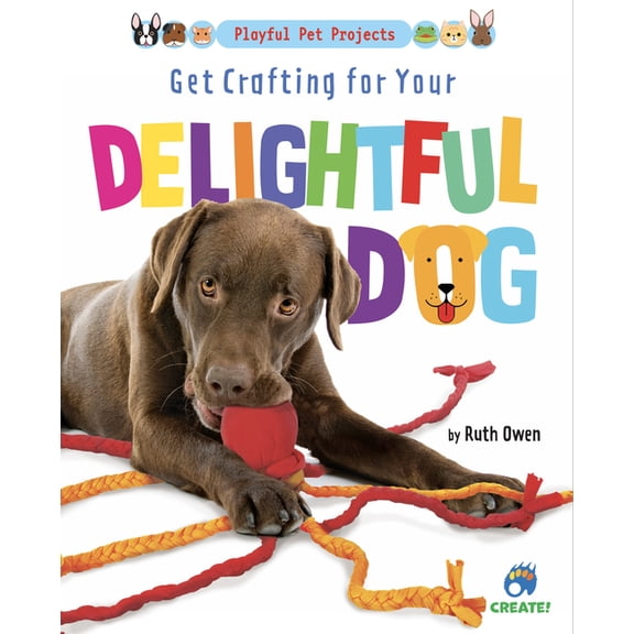 Playful Pet Projects Get Crafting for Your Delightful Dog, (Hardcover)