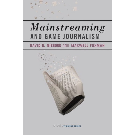 Playful Thinking: Mainstreaming and Game Journalism (Paperback)