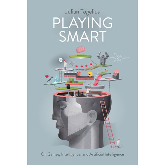 Playful Thinking Playing Smart: On Games, Intelligence, and Artificial Intelligence, (Hardcover)