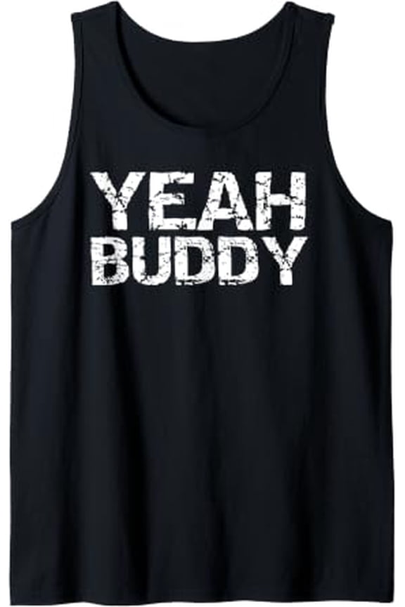 Playful Workout Quote Exercise Gym Saying For Yeah Buddy Tank Top Size S-3XL