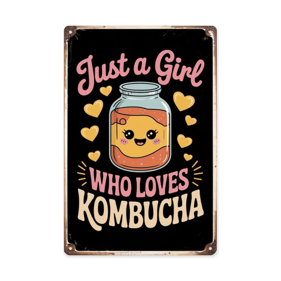Playful typography wall art featuring Just A Girl Who Loves Kombucha Tea Metal Tin Sign Health Food Decor Perfect For Hanging In Tea Rooms With Vintage 8x12 inch metal sign for home office wall