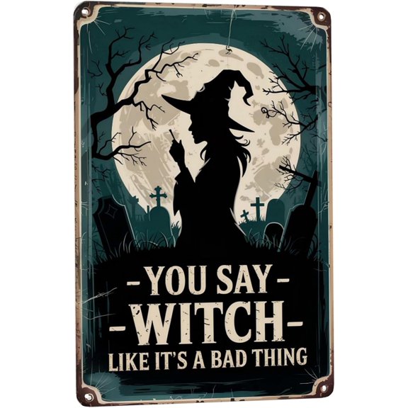 Playful typography wall art featuring Metal Wall Decor Sign, Motivational Quote "You Say Witch Like It's A Bad Thing", Vintage Gothic Farmhouse Style for 8x12 inch metal sign for living room wall