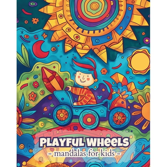 Playful wheels - Mandalas for kids: Easy and Calming Mandala Coloring Book for Kids 6+, (Paperback)