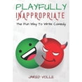 thumbnail image 1 of Playfully Inappropriate: The Fun Way To Write Comedy (Paperback), 1 of 1