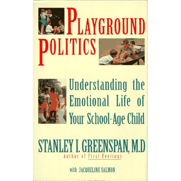Pre-Owned Playground Politics: Understanding the Emotional Life of Your School-Age Child (Hardcover) 0201570807 9780201570809