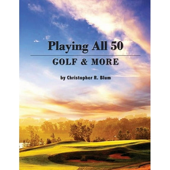 Playing All 50 - Golf & More (Paperback)