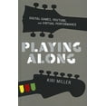 thumbnail image 1 of Playing Along : Digital Games, YouTube, and Virtual Performance, 1 of 1