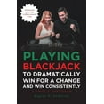 thumbnail image 1 of Playing Blackjack To Dramatically Win For A Change and Win Consistently (Paperback), 1 of 1