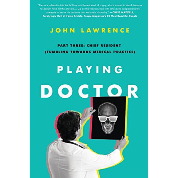 Pre-Owned Playing Doctor; Part Three: Chief Resident (Fumbling Towards Medical Practice) (Paperback) 1735507253 9781735507255