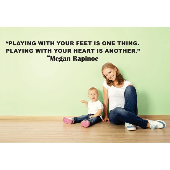 Playing With Your Feet Is One Thing. Playing With Your Heart Is Another Megan Rapinoe Life Quote Lettering Custom Wall Decal Vinyl Sticker Art 8 Inches X 30 Inches