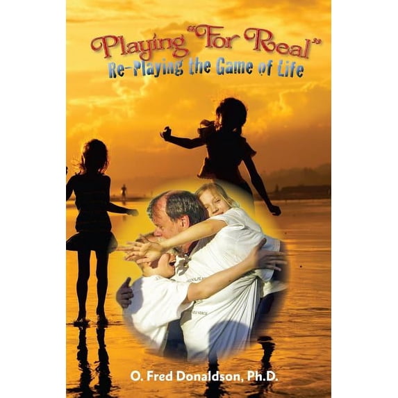 Playing For Real: Re-Playing The Game of Life, (Paperback)