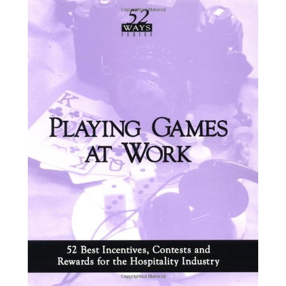 Pre-Owned Playing Games at Work : 52 Best Incentives,Contests and Rewards for the Hospitality Industry (Paperback) 1879239027 9781879239029