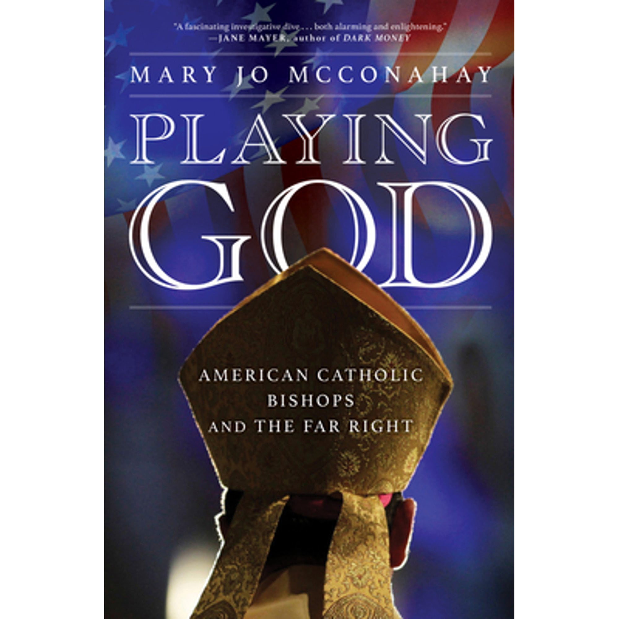 Playing God American Catholic Bishops And The Far Right Hardcover Playing god american catholic bishops and the far right hardcover