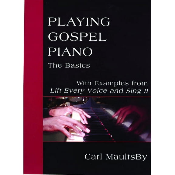 Playing Gospel Piano: The Basics: With Examples from Lift Every Voice and Sing II, (Paperback)