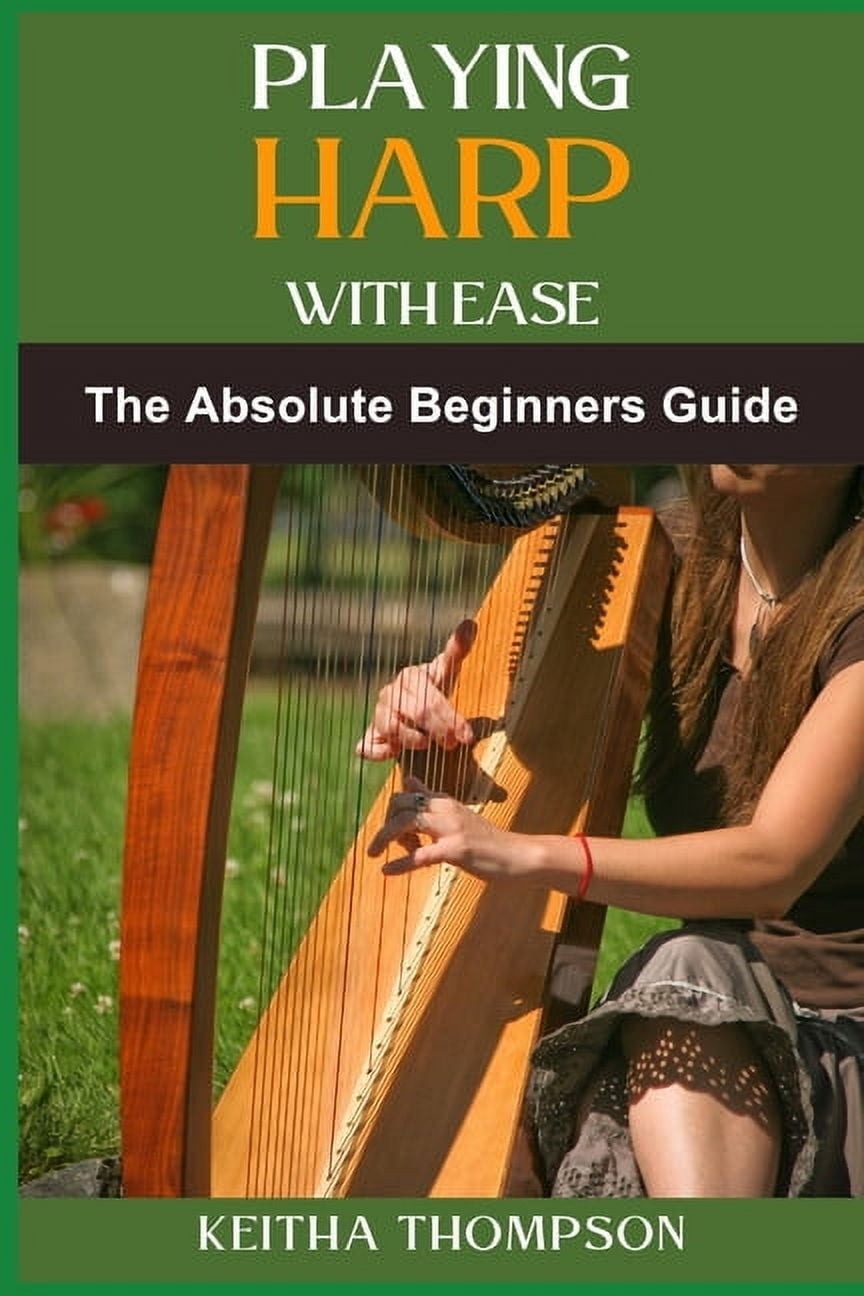 Playing Harp with Ease: A Beginner's Guide To Mastering Techniques ...