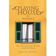 thumbnail image 1 of Playing House in Provence: How Two Americans Became a Little Bit French, (Paperback), 1 of 1