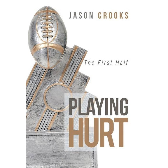 Playing Hurt: The First Half (Hardcover)