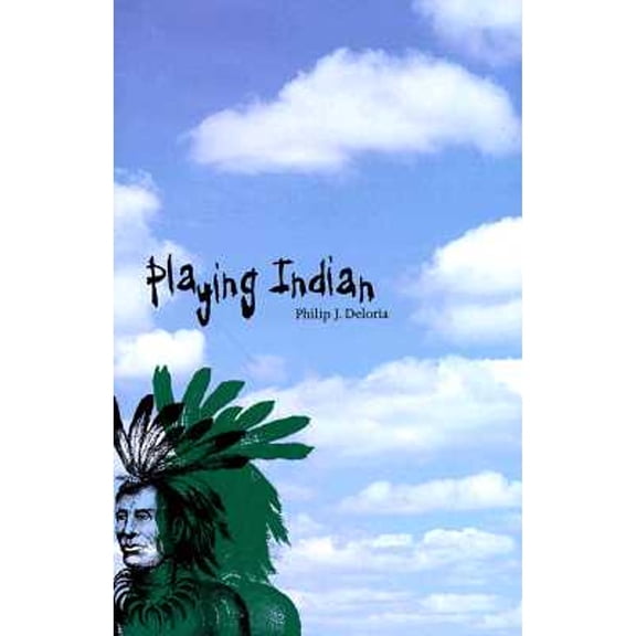 Pre-Owned Playing Indian (Hardcover) by Professor Philip J Deloria