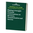 thumbnail image 1 of Pre-Owned Playing It Straight: Personal Conversations on Recovery, Transformation and Success (Paperback) 155874388X 9781558743885, 1 of 1