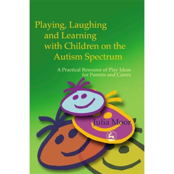 Pre-Owned Playing, Laughing and Learning With Children on the Autism Spectrum: A Practical Resource of Play Ideas for Parents and Carers (Paperback) 1843100606 9781843100607