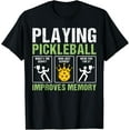 thumbnail image 1 of Playing Pickleball Improves Memory Funny Pickleball Player T-Shirt TShirt, 1 of 4