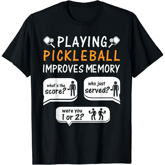 Playing Pickleball Improves Memory Pickleball Player T-Shirt