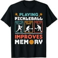 thumbnail image 1 of Playing Pickleball Improves Memory T-Shirt, 1 of 3