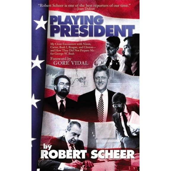 Playing President: My Close Ecounters with Nixon, Carter, Bush I, Reagan, and Clinton--And How They Did Not Prepare Me f, (Paperback)