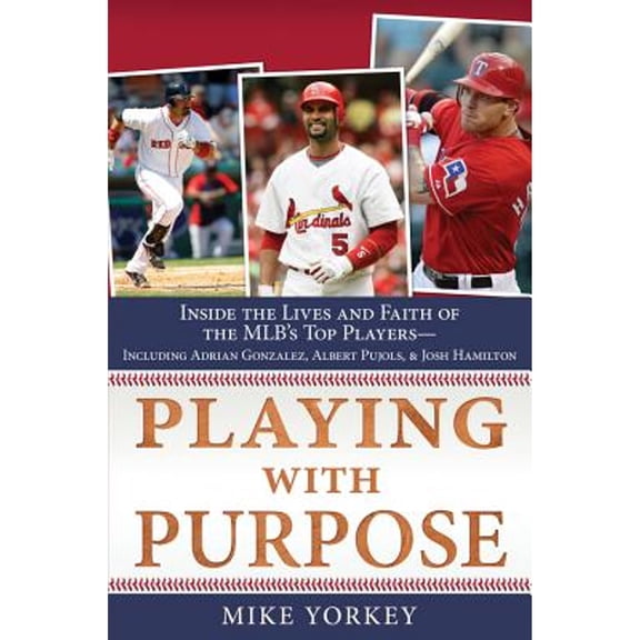 Pre-Owned Playing with Purpose: Inside the Lives and Faith of the Major Leagues' Top Players--Including Adrian Gonzalez, Albert Pujols, and Josh Hamilton (Hardcover) 161626490X 9781616264901