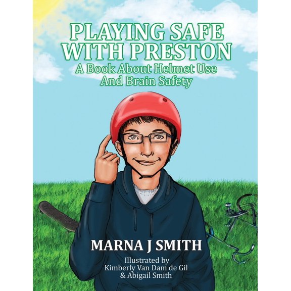 Pre-Owned Playing Safe With Preston: A Book About Helmet Use and Brain Safety (Paperback) 1545665966 9781545665961