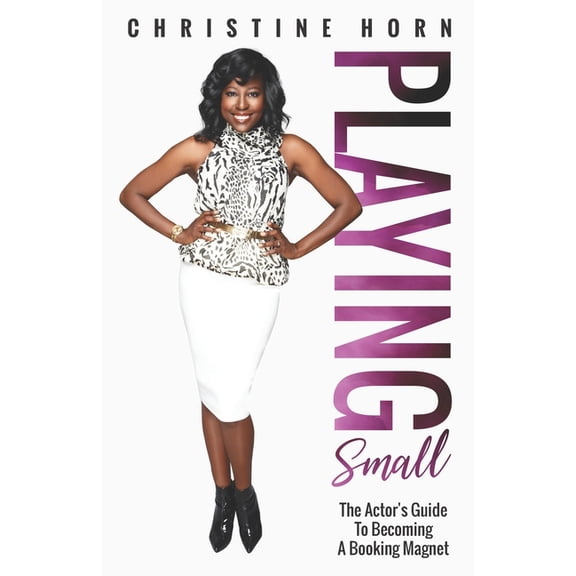 Playing Small: The Actor's Guide To Becoming A Booking Magnet, (Paperback)