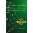 thumbnail image 1 of Pre-Owned Playing Smarter, Using Math: The Traveling Mathematician's Guide to Playing the Lottery Paperback, 1 of 1
