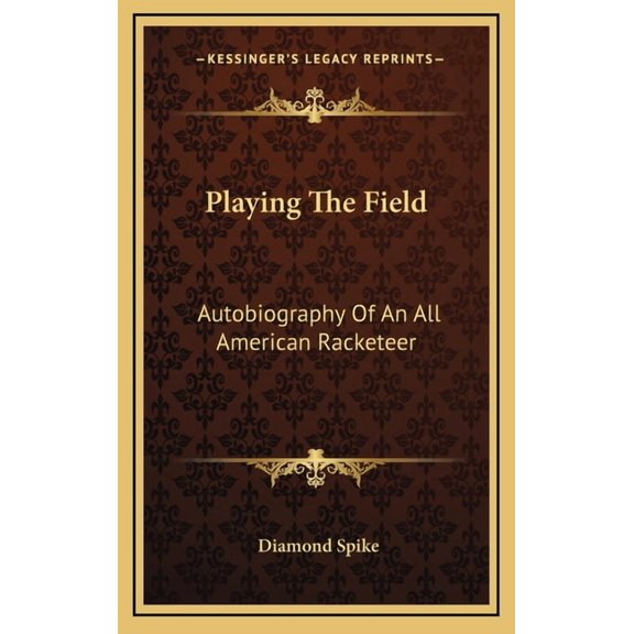 Playing The Field : Autobiography Of An All American Racketeer (Hardcover)